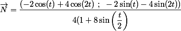 \vec{N}=\dfrac{\left( -2 \cos(t) +4\cos(2t) ~;~ -2 \sin(t) - 4\sin(2t)\right)}{4(1+8\sin\left(\dfrac{t}{2}\right)}